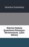 Diakrisis Modesta Quaestionis Philologico-Hermeneuticae . (Latin Edition)