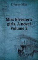 Miss Elvester's girls. A novel Volume 2