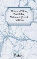 Plutarchi Vitae, Parallelae, Volume 4 (Greek Edition)