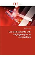 Les M�dicaments Anti-Angiog�niques En Canc�rologie: (Omn.Univ.Europ.)