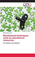 Biochemical techniques used as educational resources