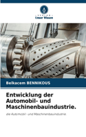 Entwicklung der Automobil- und Maschinenbauindustrie.