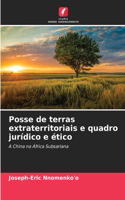 Posse de terras extraterritoriais e quadro jurídico e ético