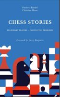 Chess Stories (Legendary Players - Fascinating Problems) by Frederic Friedel and Christian Hesse
