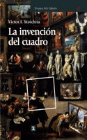 La invencion del cuadro: Arte, artifices y artificios en los origenes de la pintura europea