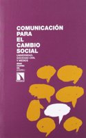 Comunicacion para el cambio social: Universidad, sociedad civil y medios (Investigacion y Debate) (Spanish Edition)