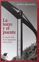 La torre y el puente: El nuevo arte de la ingenieria estructural