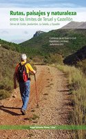 Rutas, paisaje y naturaleza entre los limites de Teruel y Castellon: Sierras de Gudar, Javalambre, La Salada y Espadan. Caminos de la Guerra Civil Espanola y la linea defensiva XYZ