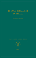 The Old Testament in Syriac according to the Peshiṭta Version, Part I Fasc. 1. Preface. - Genesis; Exodus: Edited on Behalf of the International Organization for the Study of the Old Testament by the Peshit?ta Institute, Leiden(Peshitta. The Old Testament in Syriac)