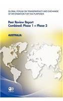 Global Forum on Transparency and Exchange of Information for Tax Purposes Peer Reviews: Australia 2011 Combined: Phase 1 + Phase 2