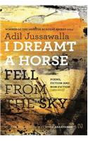 I Dreamt A Horse Fell From The Sky : Poems, Fiction and Non-Fiction (1962-2015)