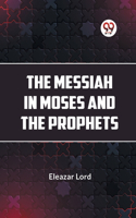 Messiah In Moses And The Prophets