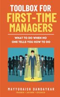 Toolbox For First-Time Managers: What To Do When No One Tells You How To Do