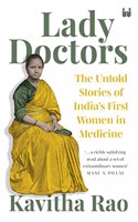 Lady Doctors: The Untold Stories Of Indias First Women In Medicine