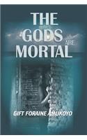 Gods Are Mortal