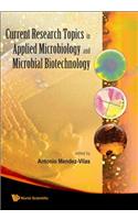 Current Research Topics In Applied Microbiology And Microbial Biotechnology - Proceedings Of The Ii International Conference On Environmental, Industrial And Applied Microbiology (Biomicro World 2007)