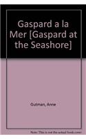 Gaspard a la Mer [Gaspard at the Seashore]