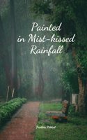Painted in Mist-kissed Rainfall