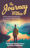 Journey Within: Overcoming Hindrances to a Deeper Relationship with God