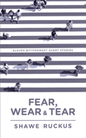 Fear, Wear, Tear