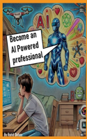 "Become an AI Powered professional" - Rohit Dubey: For Beginners to Experts