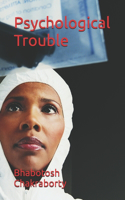 Psychological Trouble