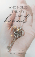 Who holds the key to my heart?