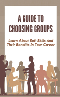 A Guide To Choosing Groups