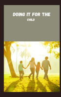 Doing it For the Child