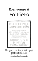 Bienvenue à Poitiers: Un guide touristique personnalisé(Bienvenue À)