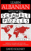 Learn Albanian with Word Scramble Puzzles Volume 1: Learn Albanian Language Vocabulary with 110 Challenging Bilingual Word Scramble Puzzles