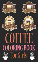 Coffee Coloring Book For Girls: Drinks Coloring Book For Adults