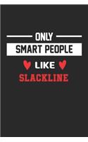 Only Smart People Like SLACKLINE Notebook - Funny SLACKLINE Journal Gift