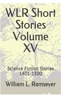 WLR Short Stories Volume XV: Science Fiction Stories 1401-1500(15 Over the Adrenaline Edge Collection)