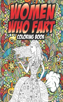 Women Who Fart Coloring Book: A Fart Coloring Book For Relaxation For Adults, Stress Relief (Farting Adult Coloring Books)