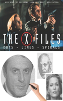 The X-Files Dots Lines Spirals: The BEST Coloring Book for Any Fan!!!