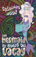 The Mermaid Is Going On Vacay: Coloring Book for Kids Who Love Fantasy Underwater Adventures