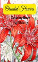 Oriental Flower Coloring Book for Elderly: Elderly Coloring book with oriental flower for stress relief and relaxation.