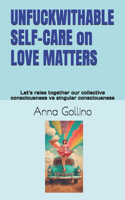 UNFUCKWITHABLE SELF-CARE on LOVE MATTERS