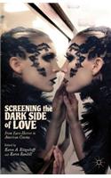 Screening the Dark Side of Love