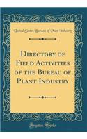 Directory of Field Activities of the Bureau of Plant Industry (Classic Reprint)