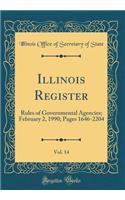 Illinois Register, Vol. 14: Rules of Governmental Agencies; February 2, 1990; Pages 1646-2204 (Classic Reprint)