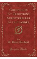 Chroniques Et Traditions Surnaturelles de la Flandre (Classic Reprint)