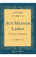 Aus Meinem Leben: Erinnerungen und Rückblicke (Classic Reprint)