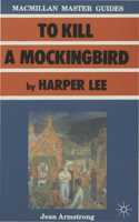 To Kill a Mockingbird by Harper Lee: (Palgrave Master Guides)