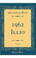 1962 Illio, Vol. 69 (Classic Reprint)