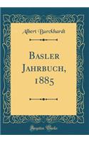 Basler Jahrbuch, 1885 (Classic Reprint)