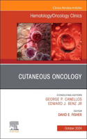 Cutaneous Oncology, an Issue of Hematology/Oncology Clinics of North America, E-Book
