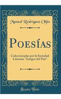 Poesï¿½as: Coleccionadas Por La Sociedad Literaria "amigos del Paï¿½s" (Classic Reprint)