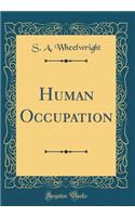 Human Occupation (Classic Reprint)